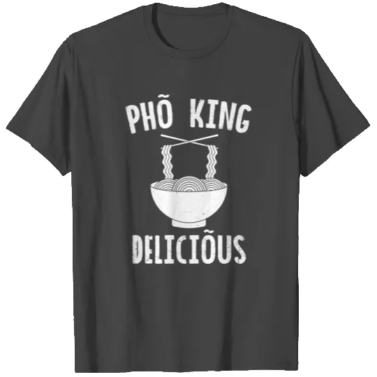 Pho King Vietnamese Rice Noodle Soup Foodie Gift T Shirts