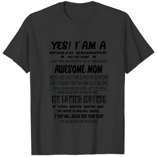 Yes I am A Spoiled DAUGHTER But Not Yours T-shirt
