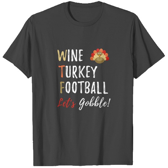 Wine Turkey Football Lets Gobble T Shirts