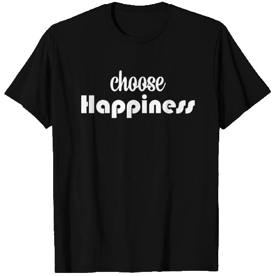 choose happiness text logo. Positive affirmation T Shirts