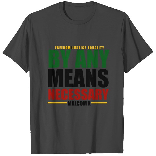 By Any Means Necessary - Malcom X T Shirts
