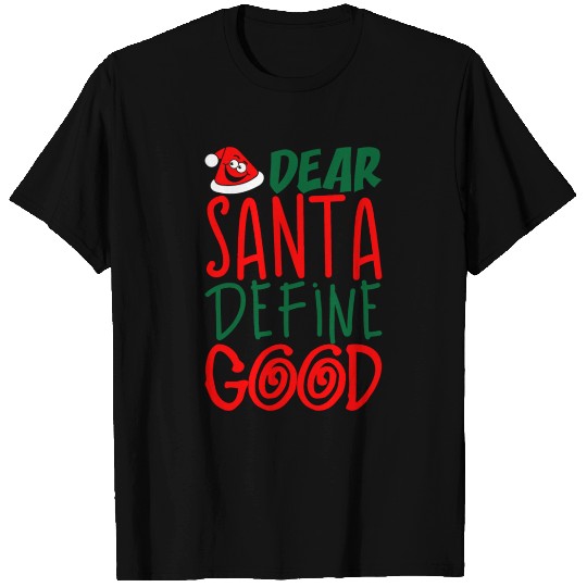 Dear Santa Define Good T Shirts
