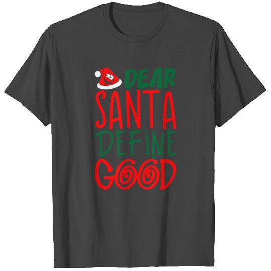 Dear Santa Define Good T Shirts