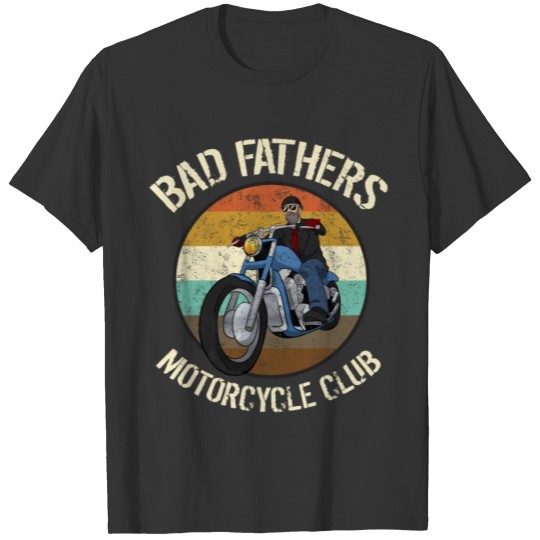 Bad Fathers Motocylce Club Biker Bike Dad T-shirt