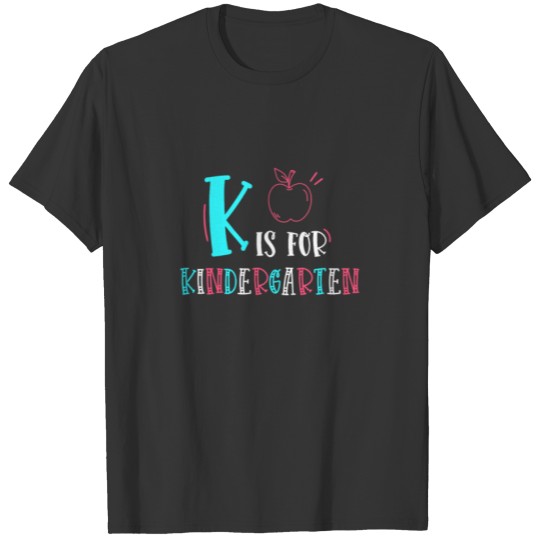 K is For Kindergarten 1st Day Back To School T-shirt