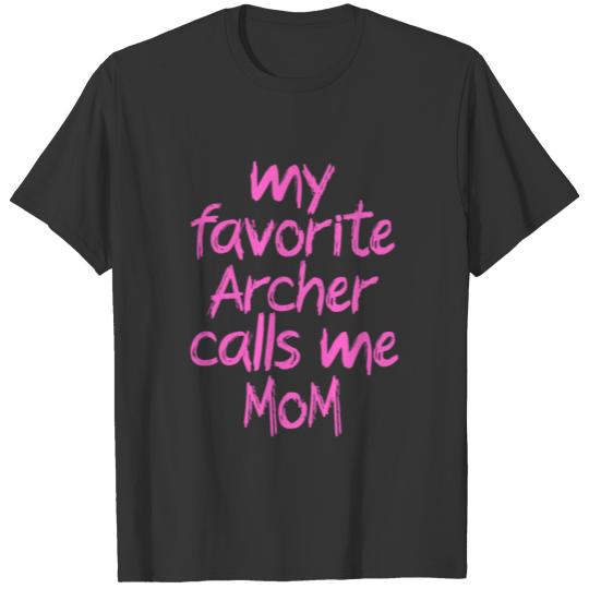 My favorite Archer calls me mom T-shirt