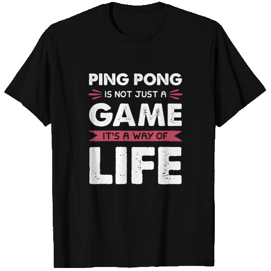 Ping Pong Game Life Saying T Shirts