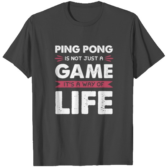 Ping Pong Game Life Saying T Shirts