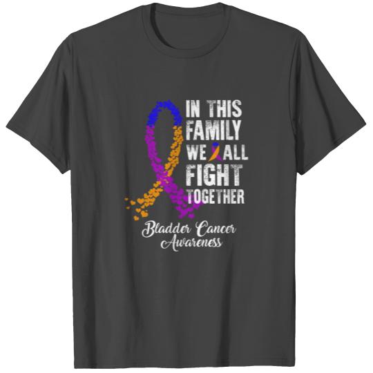 Bladder Cancer Awareness In This Family We All T Shirts