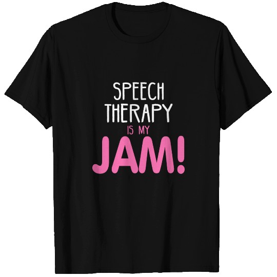 Speech Therapy Is My Jam T Shirts