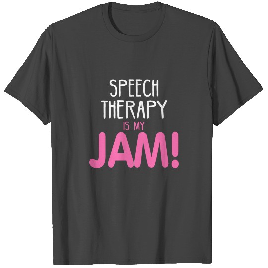 Speech Therapy Is My Jam T Shirts
