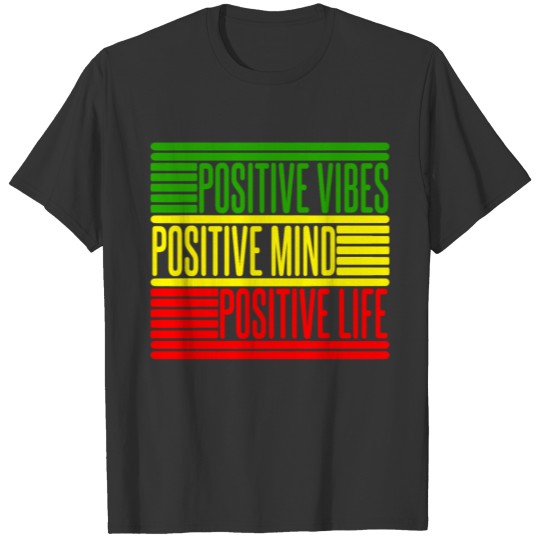 Reggae Reggea - Positive Vibes Mind Life T Shirts