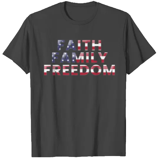 Faith Family Freedom T Shirts