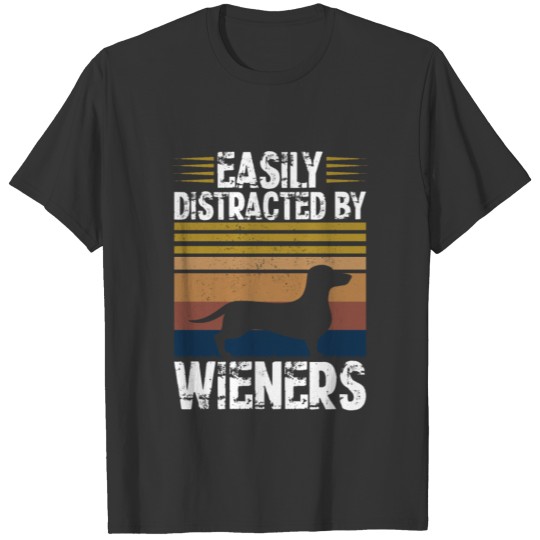 Easily Distracted By Wieners | Dachshund T-shirt