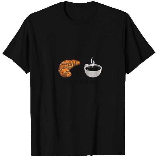 Croissant Coffee Are Calling Breakfast Baguette T Shirts