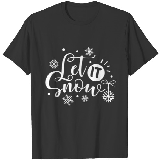 Christmas - Let it snow T Shirts