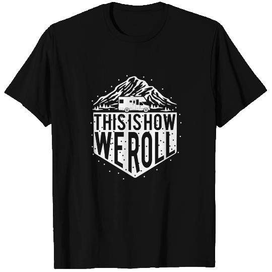 This is how we roll road trip RV camper T Shirts