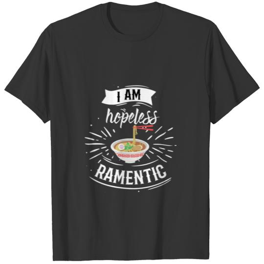 I Am Hopeless Ramentic Ramen Kawaii Ramennoodles T-shirt