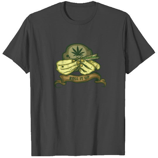 Roll It Up Weed Gift Medical Marijuana Cannabis T Shirts