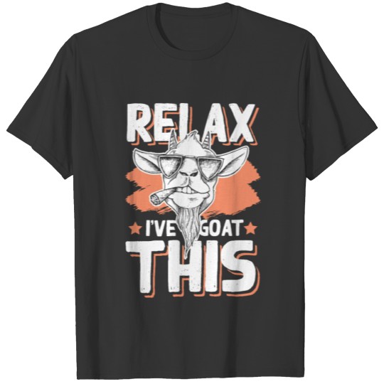 Relax I've Goat This Goat Pun Goat Lover Gift T-shirt
