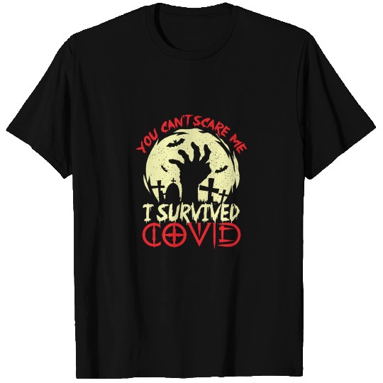You cant scare me I survived covid 19 T Shirts