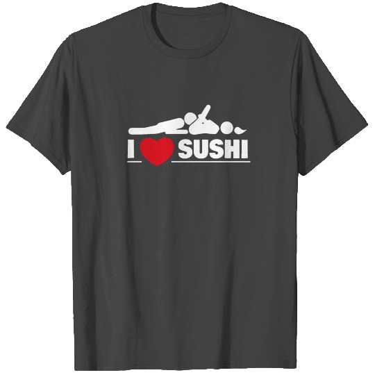I Love Sushi T Shirts