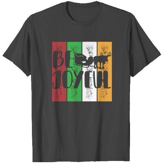 Be Joyful T Shirts
