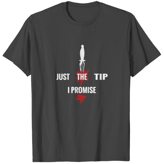 Just the tip i promise T Shirts,your first halloween
