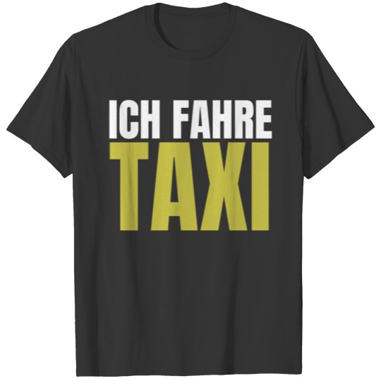 Taxi Driver Taxi Yellow Chauffeur Carriage T-shirt