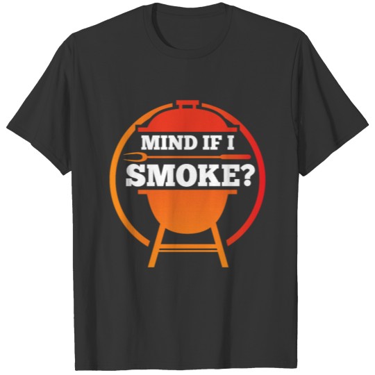 Mind if I Smoke T-shirt