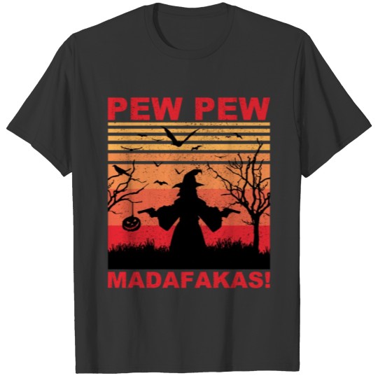 Pew Pew Madafakas Halloween I Witch Trick Or Treat T Shirts