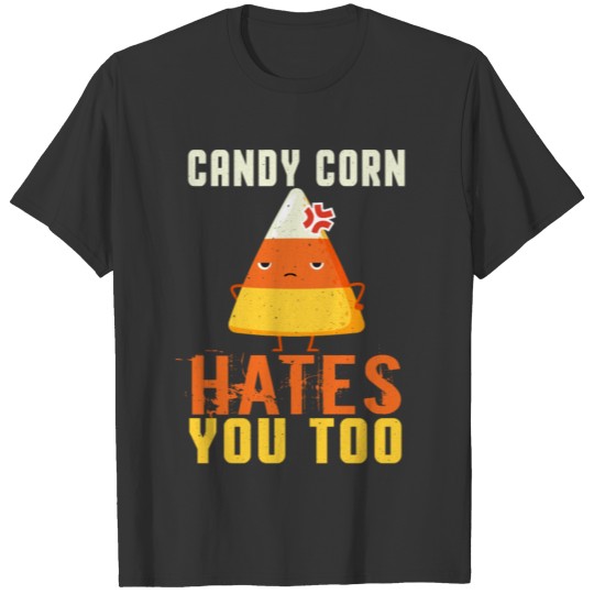 Candy Corn Hate You Quote Halloween T Shirts