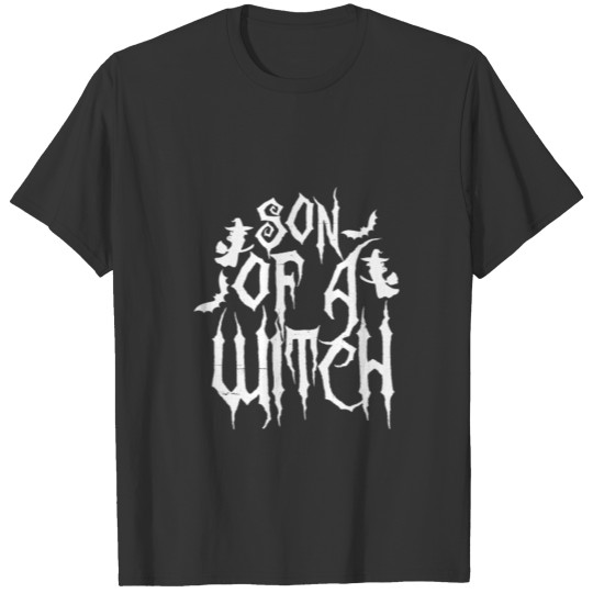 son of a witch T Shirts