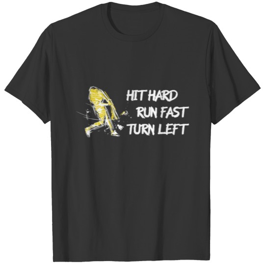 Hit hard run fast turn left baseball T-shirt