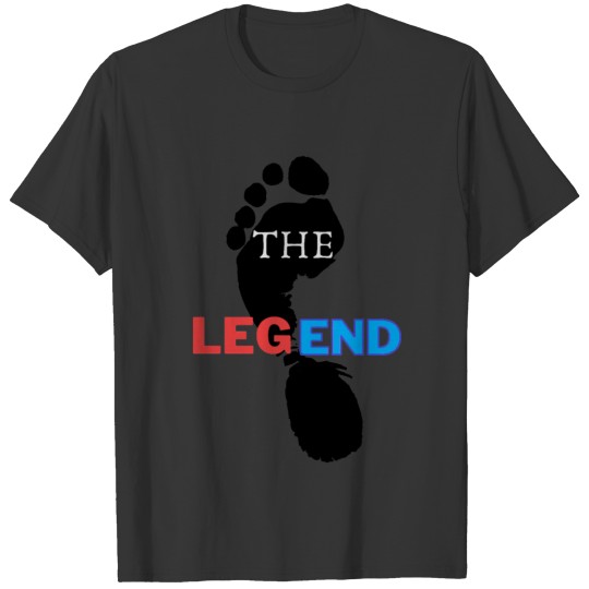THE LEGEND , legends, myth, leg end, footprint, T-shirt