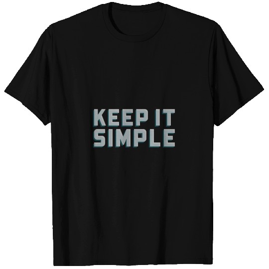 Keep It Simple Motivation Gift Quote T Shirts