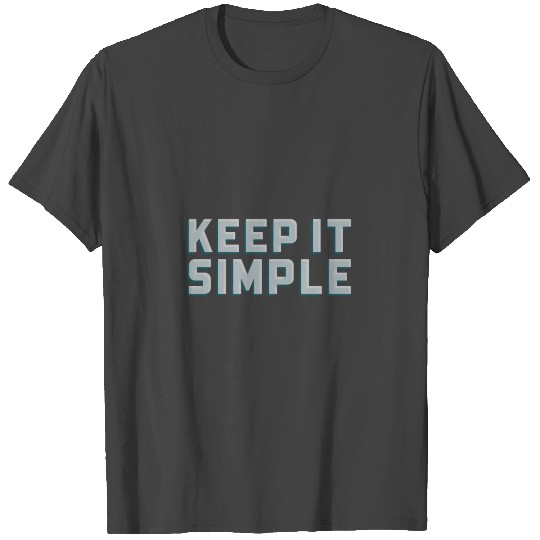 Keep It Simple Motivation Gift Quote T Shirts