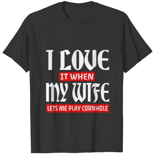 My Wife Makes Me Look Good T-shirt