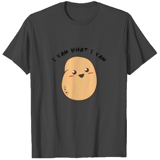 I Yam What I Yam T Shirts