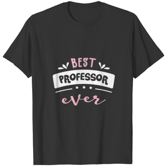 Best Professor Ever Gift Idea T-shirt