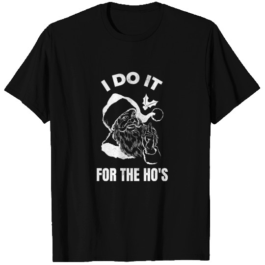 I do It for The Ho's T Shirts