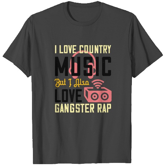 I Love Country Music And Gangster Rap T Shirts