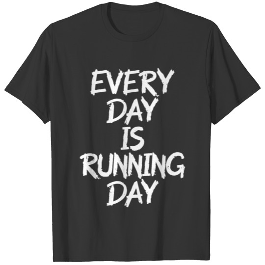 everyday is running day T-shirt