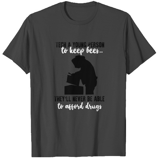 Teach A Young Person To Keep Bees - Beekeeper Beeh T Shirts