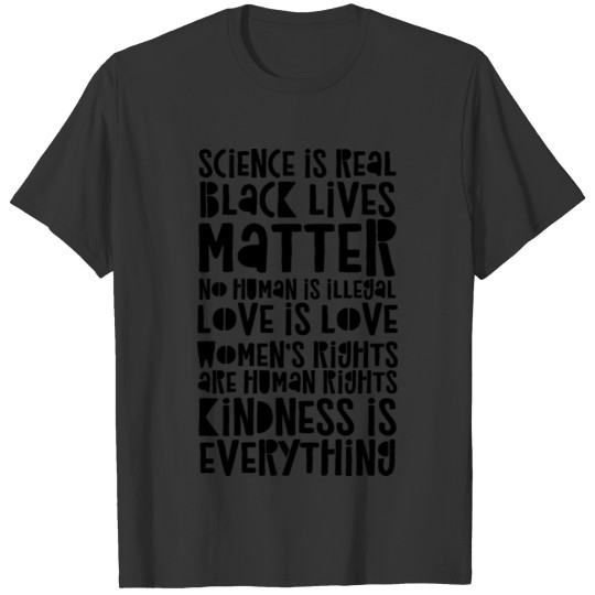 SCIENCE IS REAL - LOVE IS LOVE - BLM T Shirts