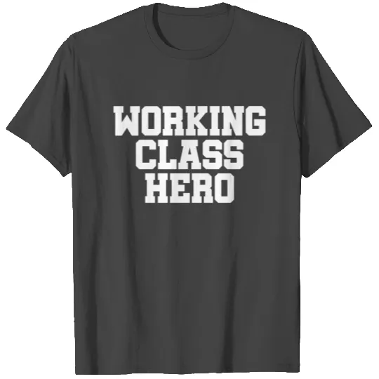 Working Class Hero - Communism - Socialism - Marx T Shirts