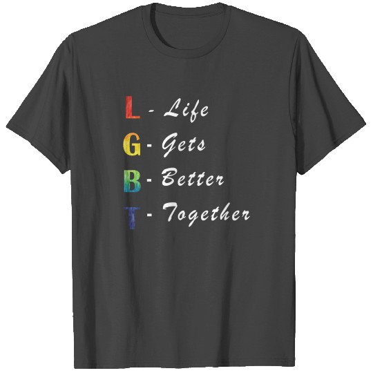 LGBT Queer Pride Gift Life Gets Better Together T Shirts