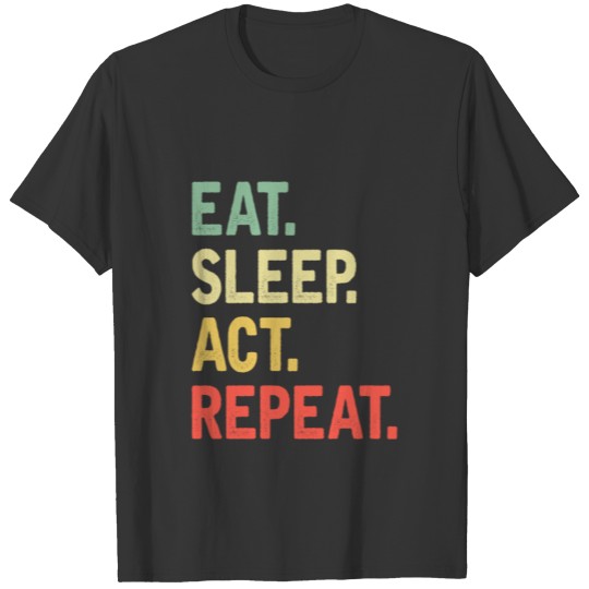 Eat Sleep Act Repeat T-shirt
