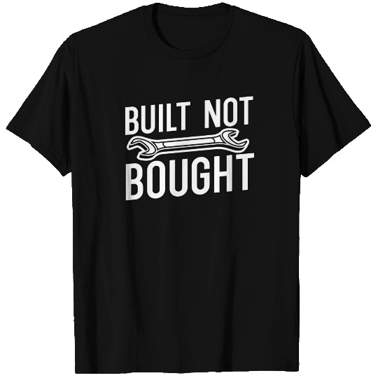 Built Not Bought T Shirts