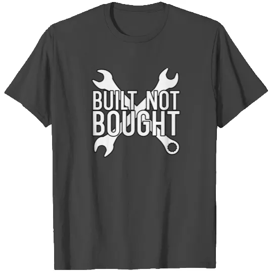 Built Not Bought T Shirts